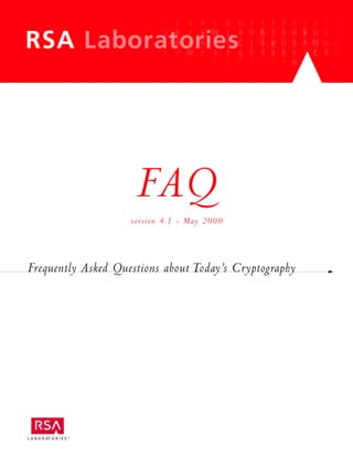 FAQ
Frequently Asked Questions about Today’s Cryptography
version 4.1 - May 2000
L A B O R AT O R I E S ™
FAQ 5/23/00 11:21 AM Page 1
 