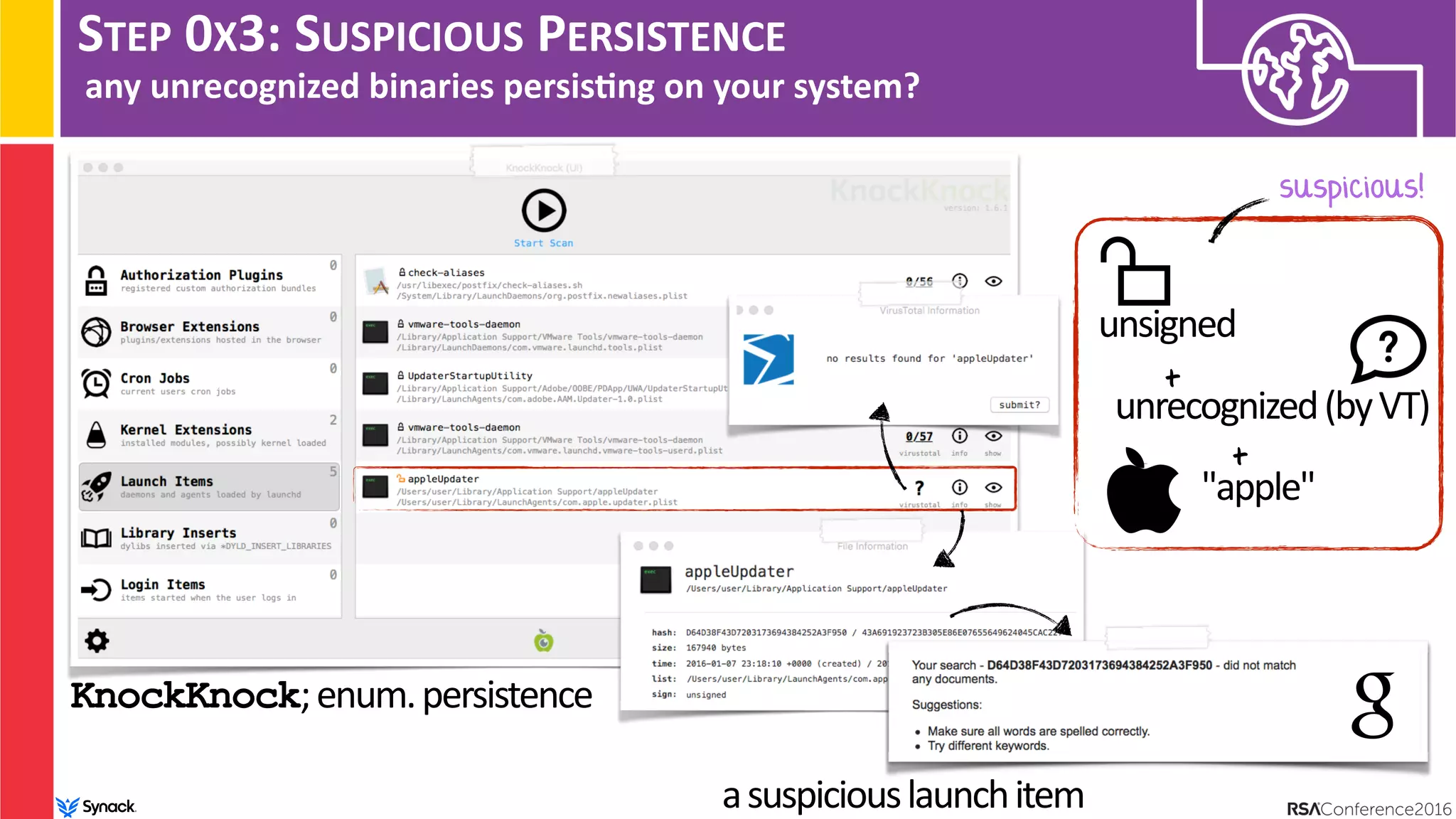 STEP 0X3: SUSPICIOUS PERSISTENCE
any unrecognized binaries persis/ng on your system?
KnockKnock;enum.persistence
unsigned
"apple"
suspicious!
asuspiciouslaunchitem
unrecognized(byVT)
+
+
 