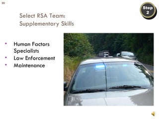 Step 2 Select RSA Team:  Supplementary Skills Human Factors Specialists Law Enforcement Maintenance 