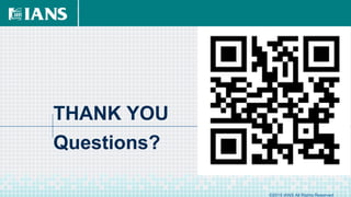 THANK YOU
Questions?
©2015 IANS All Rights Reserved
 
