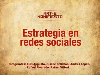 Integrantes: Luis Augusto, Giselle Colichón, Andrés López,   Rafael Alvarado, Rafael Vitteri. 