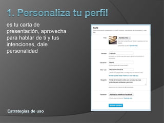 es tu carta de
presentación, aprovecha
para hablar de ti y tus
intenciones, dale
personalidad
 