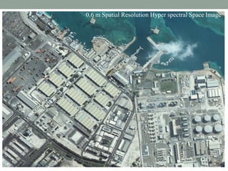 0.6 m Spatial Resolution Hyper spectral Space Image
 