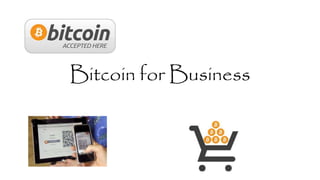 Bitcoin for Business
 