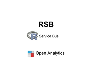 RSB
 Service Bus



Open Analytics
 