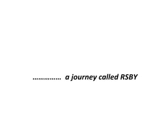 ……………  a journey called RSBY 