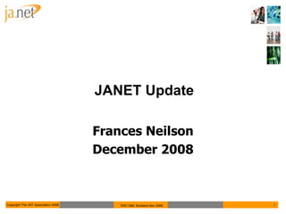 JANET Update Frances Neilson December 2008 