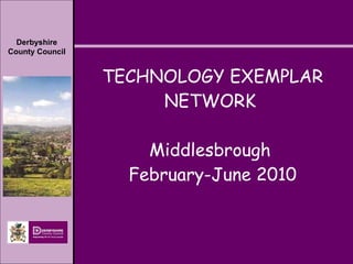 TECHNOLOGY EXEMPLAR NETWORK  Middlesbrough  February-June 2010 