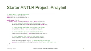 Starter ANTLR Project: ArrayInit
9February 2020 Introduction to ANTLR – Morteza Zakeri
 