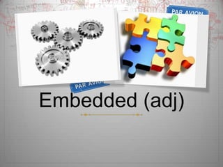 Embedded (adj)
 