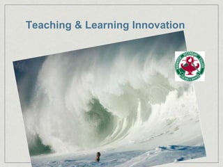 Teaching & Learning Innovation
 