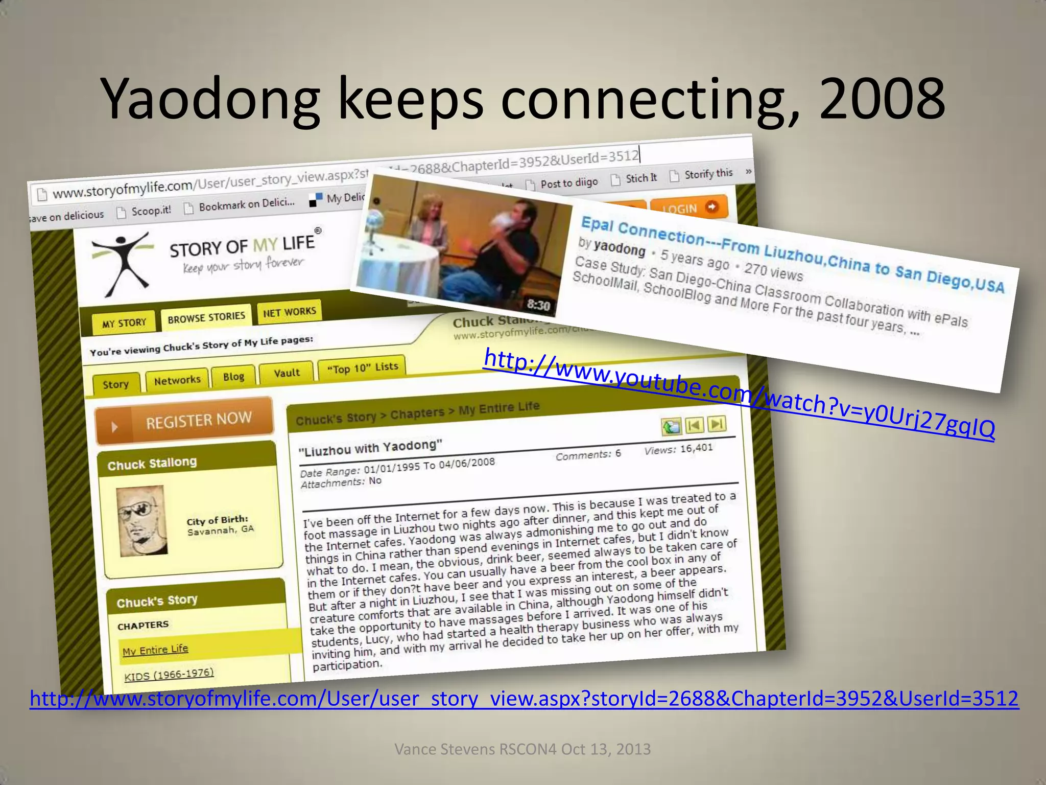 Yaodong keeps connecting, 2008

http://www.storyofmylife.com/User/user_story_view.aspx?storyId=2688&ChapterId=3952&UserId=3512
Vance Stevens RSCON4 Oct 13, 2013

14

 