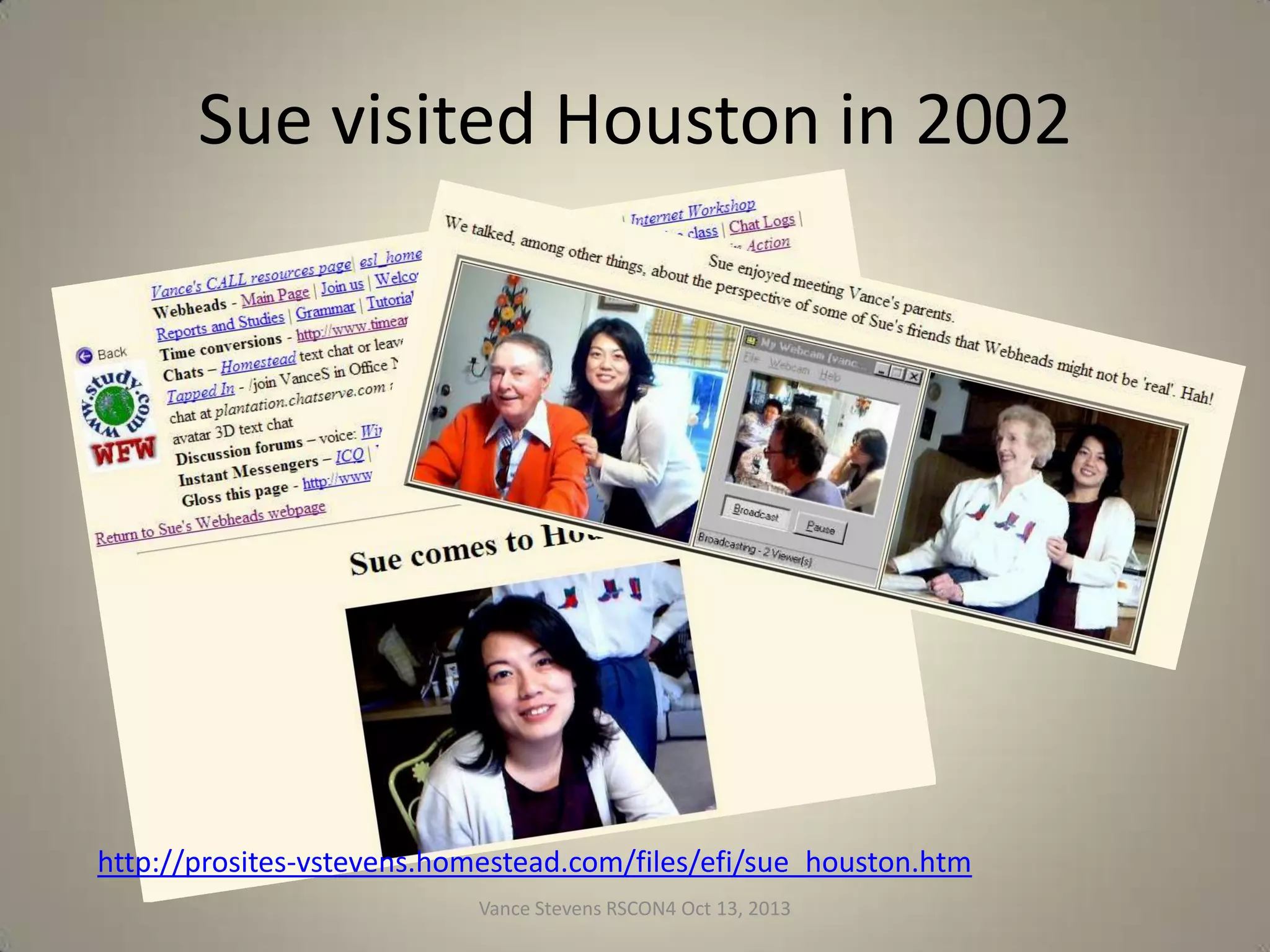 Sue visited Houston in 2002

http://prosites-vstevens.homestead.com/files/efi/sue_houston.htm
Vance Stevens RSCON4 Oct 13, 2013

16

 