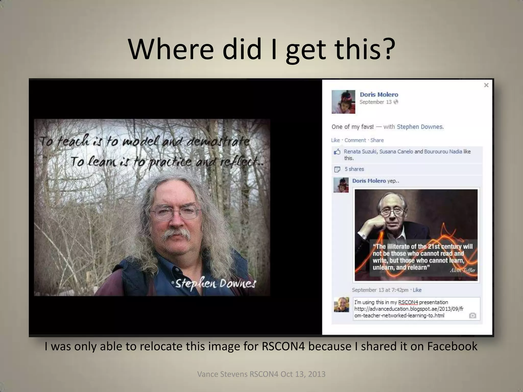 Where did I get this?

I was only able to relocate this image for RSCON4 because I shared it on Facebook
Vance Stevens RSCON4 Oct 13, 2013

22

 