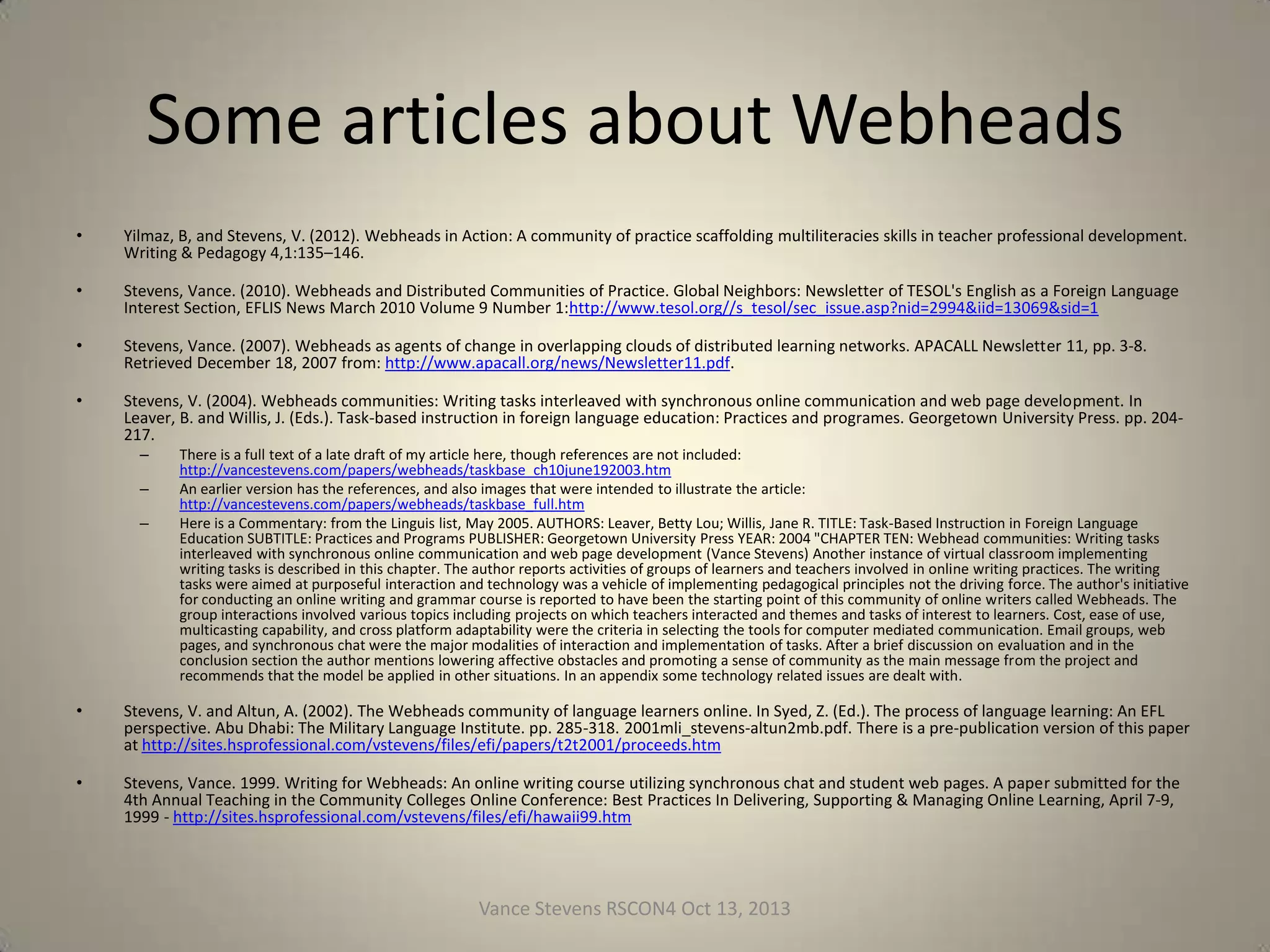 Students learn best when they are
where they want to be
Chuck Sandy talked about
Design for Change
http://www.dfcworld.com/

https://sas.elluminate.com/site/external/recording
/playback/link/table/dropin?sid=2008350&suid=D.
EED9A632C04487C03B9BF5F1E94B0A
Vance Stevens RSCON4 Oct 13, 2013

43

 