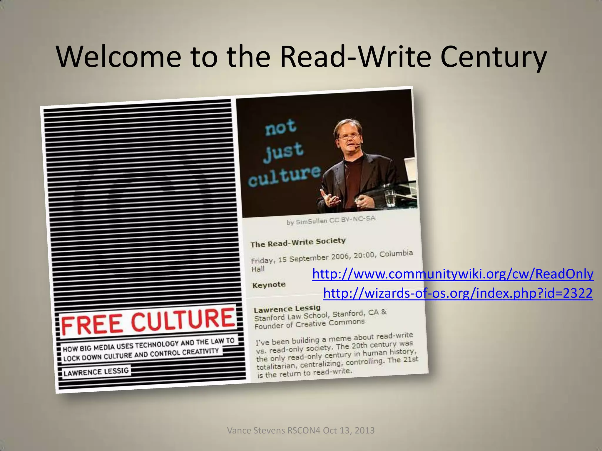 Welcome to the Read-Write Century

http://www.communitywiki.org/cw/ReadOnly
http://wizards-of-os.org/index.php?id=2322

Vance Stevens RSCON4 Oct 13, 2013

5

 