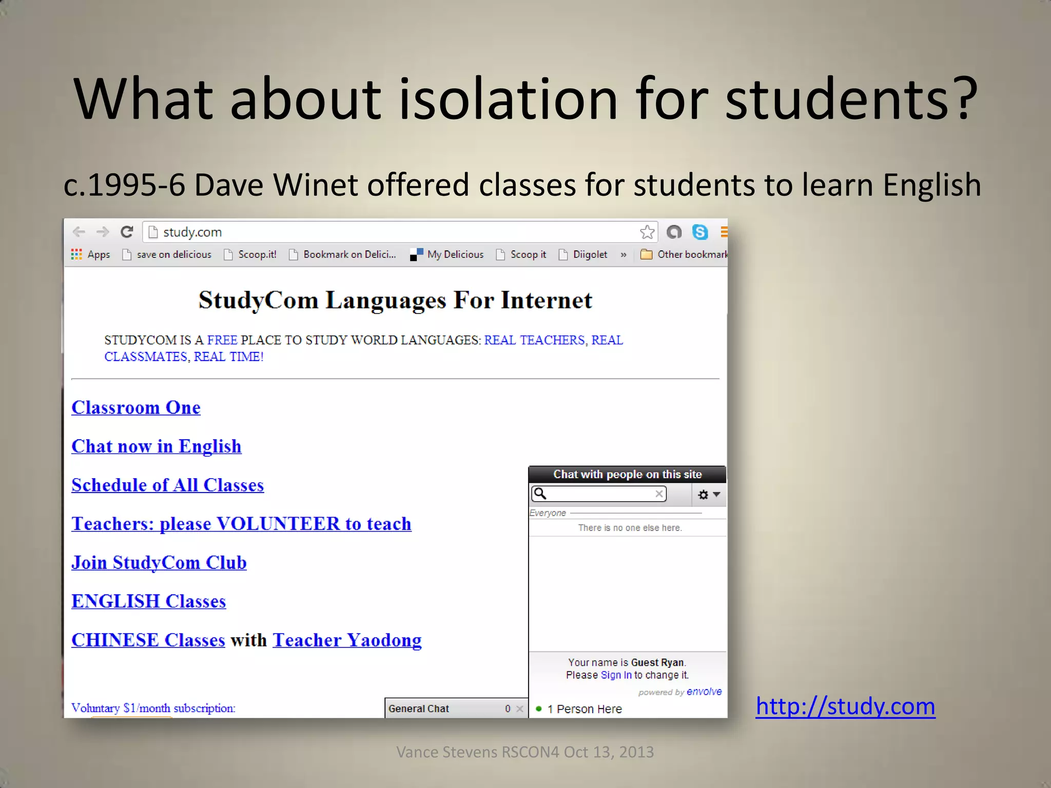 What about isolation for students?
c.1995-6 Dave Winet offered classes for students to learn English

http://study.com
Vance Stevens RSCON4 Oct 13, 2013

9

 