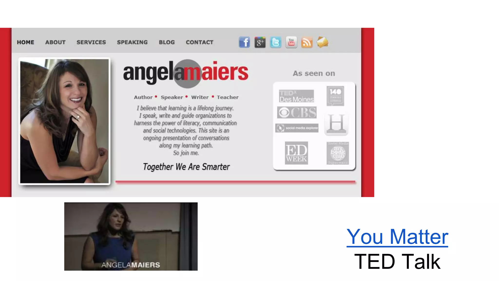 Angela Maiers

You Matter
TED Talk

 
