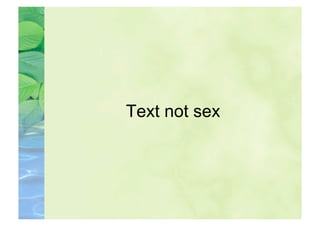 Text not sex
 