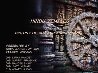 HINDU TEMPLES
HISTORY OF ART AND ARCHITECTURE
 