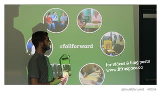 @inwithforward #RSD4
for videos & blog posts
www.ﬁfthspace.ca
 