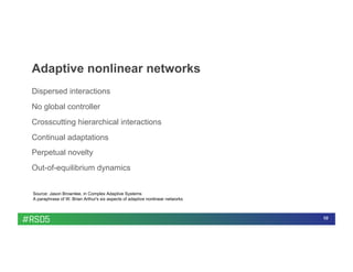 10
Adaptive nonlinear networks
Dispersed interactions
No global controller
Crosscutting hierarchical interactions
Continua...