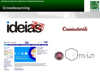 HISTÓRIA E ASPECTOS TEÓRICOS DA COMUNICAÇÃO DIGITAL




 Crowdsourcing
 