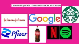Las marcas que realizan con éxito la RSE en el mundo
 