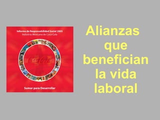 Alianzas
    que
benefician
  la vida
 laboral
 