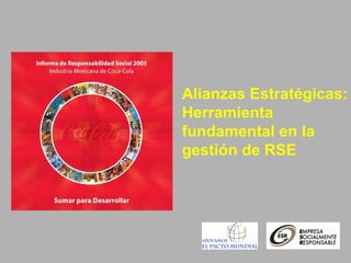 Alianzas Estratégicas:
Herramienta
fundamental en la
gestión de RSE
 