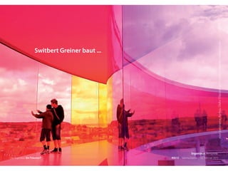yourpanorama,Aarhus,OlafurEliassonundSwitbertGreiner:visitaarhus.de
Der Ingenieur. Ein Träumer? RSE15 . Sabrina Gieron . 22. Februar 2015
Switbert Greiner baut ...
Ingenieur. Beispiele.
 