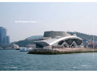 ExpoPavillon,2012Südkorea,JanKnippersundJulianLienhard:derbausv.de
Der Ingenieur. Ein Träumer? RSE15 . Sabrina Gieron . 22. Februar 2015
Jan Knippers baut ...
Ingenieur. Beispiele.
 