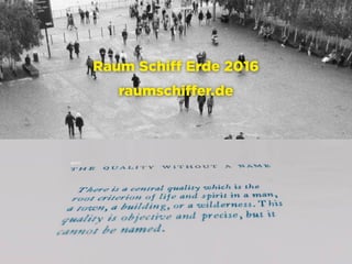 Hamburg, 21.2.2016
raumschiffer.de
@raumschifferde
facebook.com/raumschifferde
Raum Schiff Erde 2016
raumschiffer.de
 