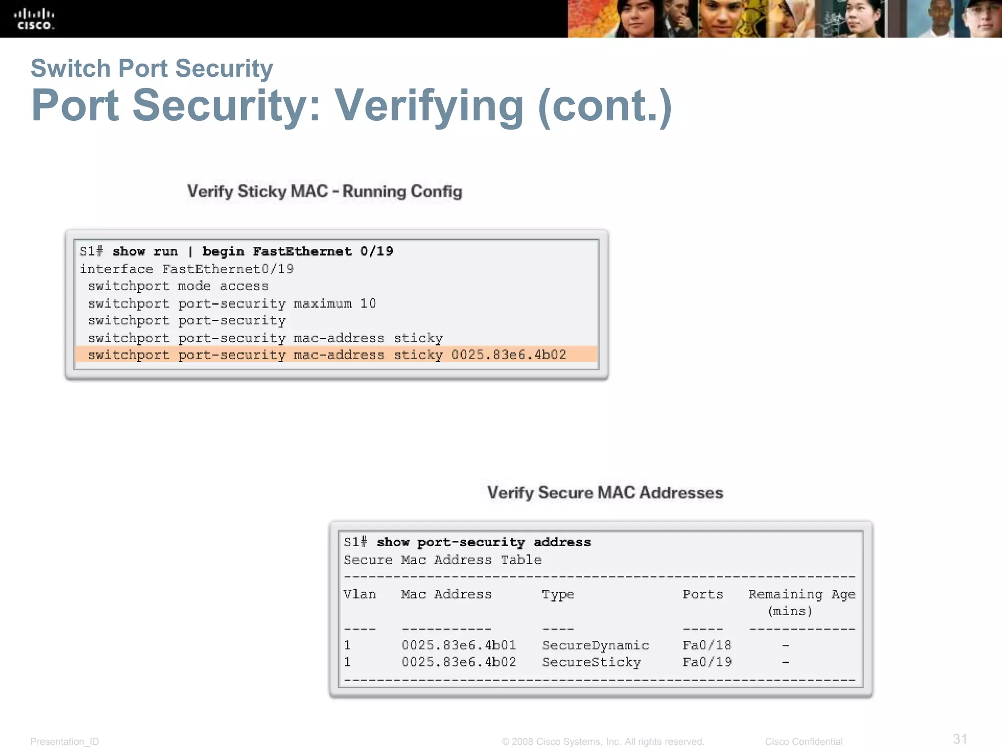 Presentation_ID 31© 2008 Cisco Systems, Inc. All rights reserved. Cisco Confidential Switch Port Security Port Security: Verifying (cont.) 