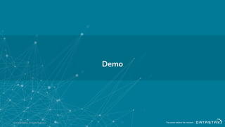 © 2016 DataStax, All Rights Reserved. 16
Demo
 