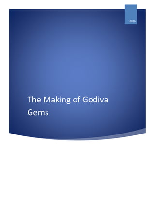 The Making of Godiva
Gems
2016
 