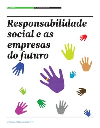 SustentabilidadeEstudos
88  Marketeer n.º 187, Fevereiro de 2012 
Responsabilidade
social e as
empresas
do futuro
 