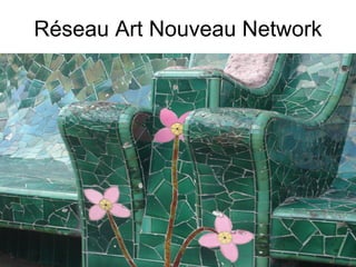 Réseau Art Nouveau Network 