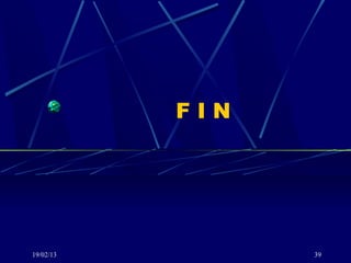 FIN




19/02/13         39
 