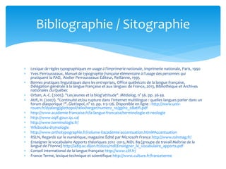 Bibliographie / Sitographie 
 Lexique de règles typographiques en usage à l'Imprimerie nationale, Imprimerie nationale, P...