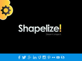 SHAPELIZE 
 