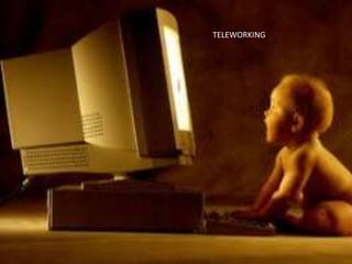 TELEWORKING
 