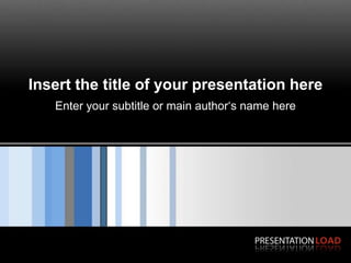 Insert the title of your presentation here Enter your subtitle or main author‘s name here 