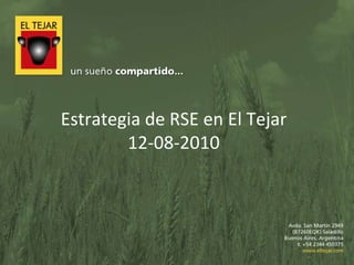 Estrategia de RSE en El Tejar
        12-08-2010




                                1
 