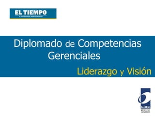 Diplomado  de  Competencias Gerenciales :  Liderazgo  y  Visión   