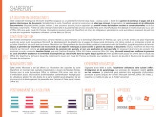 120
sharepoint
La solution en quelques mots
Stratégie éditeur
Nouveautés 2015
Positionnement de la solution Mobilité App Dédiée
Ergonomie 25/100
Expérience utilisateur
Outil collaboratif historique de Microsoft, SharePoint s’appuie sur un potentiel fonctionnel large, type « couteau suisse », allant de la gestion de contenus et pages web à la
gestion électronique de documents. Véritable boîte à outils, SharePoint permet la construction de sites type intranet d’organisation, de communautés et de référentiels
documentaires d’équipes (entités, projets, métiers…) avec processus associés, tout en apportant un premier niveau de fonctions sociales et conversationnelles (via le flux
Newsfeed, notamment). Profiter de cette richesse fonctionnelle et du potentiel des services nécessite d’être averti. SharePoint peut être déployé en mode cloud (seul ou au sein
d’Office 365) ainsi qu’en mode On-Premise. L‘écosystème gravitant autour de SharePoint est riche, des intégrateurs spécialistes du socle aux éditeurs proposant des add-ons
sociaux pour augmenter l‘expérience utilisateur (comme Beezy ou Sitrion).
Bon nombre d‘entreprises ont construit leurs portails intranets ou documentaires sur la technologie SharePoint On-Premise, qui a pris au fil des années une place importante
auprès des autres outils bureautiques Microsoft. Le développement des plateformes et usages de réseau social d‘entreprise ont même conduit ces entreprises à tenter de
socialiser SharePoint. Microsoft axait ses travaux d‘évolutions sur l‘élargissement des fonctionnalités sociales et conversationnelles de SharePoint, jusqu‘à l‘acquisition de Yammer.
Depuis, le périmètre de SharePoint s‘est reconcentré sur ses objectifs historiques, à savoir outiller la gestion de contenus et documents. De plus, SharePoint est désormais
présenté par Microsoft comme un socle permettant de construire des portails, et non une application en tant que telle. En proposant récemment des produits finis
exploitant ce socle, comme les NextGen Portals que sont OneDrive Entreprise, Office 365 Videos ou encore Office 365 Sway, Microsoft entend bien réaffirmer le potentiel
du socle SharePoint et atténuer le sentiment de complexité qui s‘est installé dans les esprits depuis quinze ans. Bien que Microsoft pousse ses clients dans le cloud avec
Office 365, SharePoint a de l‘avenir devant lui, notamment à travers son mode On-Premise ou Hybride, pour satisfaire les besoins de sécurité et d‘autonomie de gestion des
données des entreprises.
Cette année, Microsoft a axé ses efforts sur l‘illustration des capacités du socle
SharePoint, en montrant des exemples d‘exploitation, à travers les NextGen Portals.
Comme pour la suite bureautique Office, le millésime 2016 arrive, avec son lot
d‘amélioration autour des fonctions d‘administration (authentification multiple pour
les utilisateurs, gestion fine des droits), de la partie mobilité (accès et gestion de ses
documents) et le développement de passerelles avec Yammer et Delve, dans l‘univers
Office 365.
S‘agissant d‘une boîte à outils, l‘expérience utilisateurs varie suivant l‘effort
d‘intégration et de paramétrage. Les principes de navigation restent centrés
sur les contenus. La plateforme peut aisément être augmentée d‘information
provenant d‘autres briques de l‘univers Microsoft (Yammer, Office 365 Video...).
L‘expérience mobile est axée sur le „folder“ personnel.
web
Responsive
Web App
Productivité Gestion des
connaissances
Ouverture
à l’externe
Collaboration au
sein de processus
Diffusion et circulation
de l'information
 