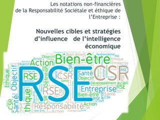 Les notations non-financières
de la Responsabilité Sociétale et éthique de
l’Entreprise :
Nouvelles cibles et stratégies
d...