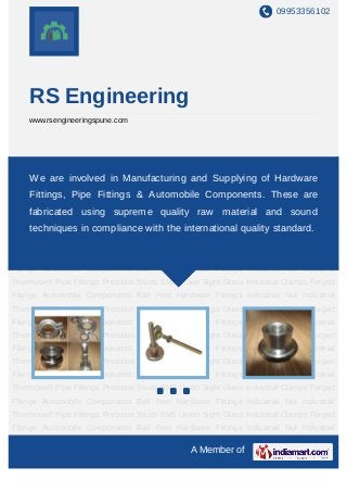 09953356102




    RS Engineering
    www.rsengineeringspune.com




Automobile   Components    Ball   Feet   Hardware   Fittings   Industrial    Nut Industrial
Thermowell Pipe Fittings Precision Studs SMS Union Sight Glass Industrial Clamps Forged
    We are involved in Manufacturing and Supplying of Hardware
Flange Automobile Components Ball Feet Hardware Fittings Industrial Nut Industrial
    Fittings, Pipe Fittings & Automobile Components. These are
Thermowell Pipe Fittings Precision Studs SMS Union Sight Glass Industrial Clamps Forged
    fabricated using supreme quality raw material and sound
Flange Automobile Components Ball Feet Hardware Fittings Industrial Nut Industrial
    techniques in compliance with the international quality standard.
Thermowell Pipe Fittings Precision Studs SMS Union Sight Glass Industrial Clamps Forged
Flange Automobile Components Ball Feet Hardware Fittings Industrial Nut Industrial
Thermowell Pipe Fittings Precision Studs SMS Union Sight Glass Industrial Clamps Forged
Flange Automobile Components Ball Feet Hardware Fittings Industrial Nut Industrial
Thermowell Pipe Fittings Precision Studs SMS Union Sight Glass Industrial Clamps Forged
Flange Automobile Components Ball Feet Hardware Fittings Industrial Nut Industrial
Thermowell Pipe Fittings Precision Studs SMS Union Sight Glass Industrial Clamps Forged
Flange Automobile Components Ball Feet Hardware Fittings Industrial Nut Industrial
Thermowell Pipe Fittings Precision Studs SMS Union Sight Glass Industrial Clamps Forged
Flange Automobile Components Ball Feet Hardware Fittings Industrial Nut Industrial
Thermowell Pipe Fittings Precision Studs SMS Union Sight Glass Industrial Clamps Forged
Flange Automobile Components Ball Feet Hardware Fittings Industrial Nut Industrial
Thermowell Pipe Fittings Precision Studs SMS Union Sight Glass Industrial Clamps Forged
Flange Automobile Components Ball Feet Hardware Fittings Industrial Nut Industrial
Thermowell Pipe Fittings Precision Studs SMS Union Sight Glass Industrial Clamps Forged
Flange Automobile Components Ball Feet Hardware Fittings Industrial Nut Industrial

                                                A Member of
 