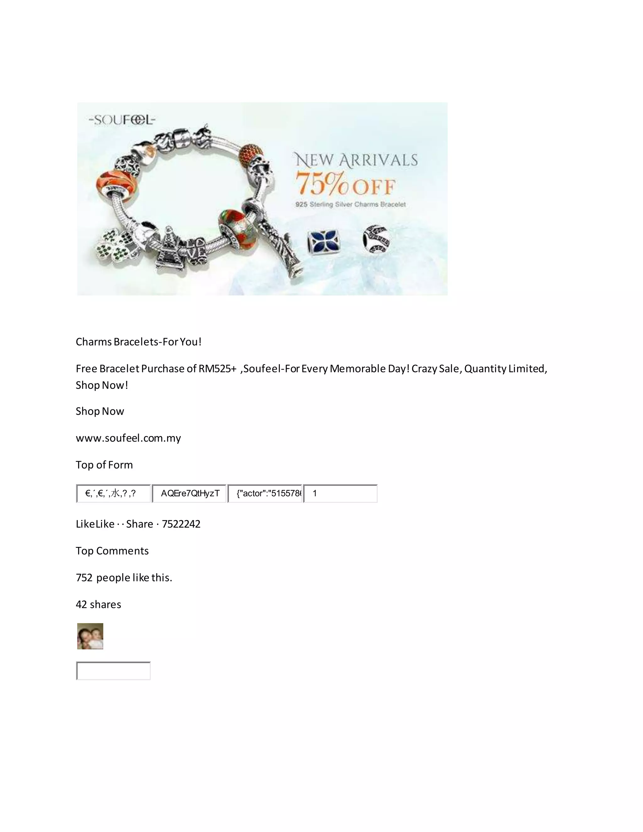 CharmsBracelets-ForYou!
Free BraceletPurchase of RM525+ ,Soufeel-ForEveryMemorable Day!CrazySale,QuantityLimited,
ShopNow!
ShopNow
www.soufeel.com.my
Top of Form
€,´,€,´,水,? ,? AQEre7QtHyzT {"actor":"5155786 1
LikeLike ·· Share · 7522242
Top Comments
752 people like this.
42 shares
 