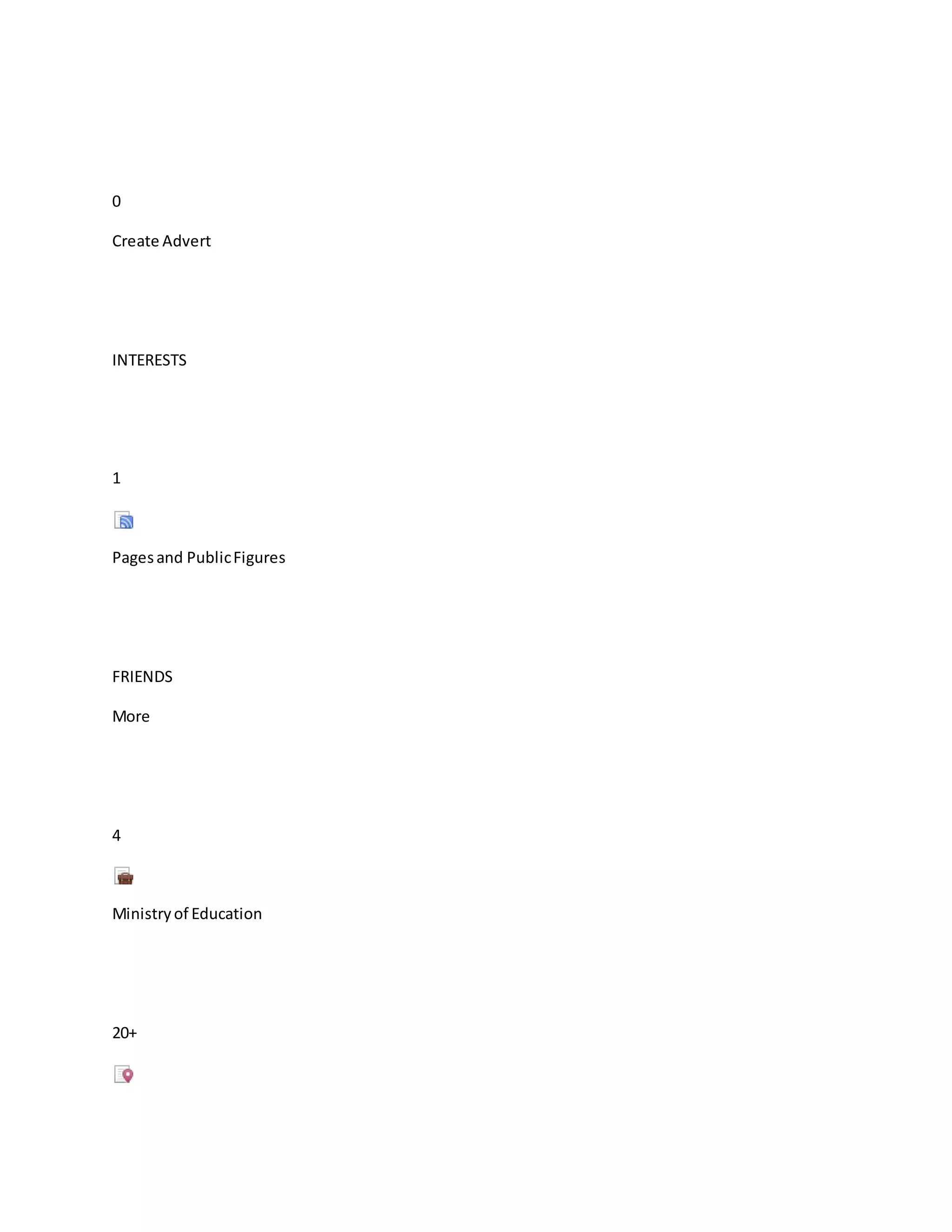 0
Create Advert
INTERESTS
1
Pagesand PublicFigures
FRIENDS
More
4
Ministryof Education
20+
 